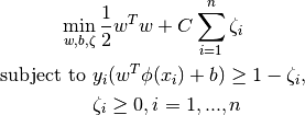 \min_ {w, b, \zeta} \frac{1}{2} w^T w + C \sum_{i=1}^{n} \zeta_i



\textrm {subject to } & y_i (w^T \phi (x_i) + b) \geq 1 - \zeta_i,\\
& \zeta_i \geq 0, i=1, ..., n